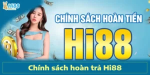 Tìm Hiểu Về Chính Sách Hoàn Trả Hi88 Dành Cho Thành Viên